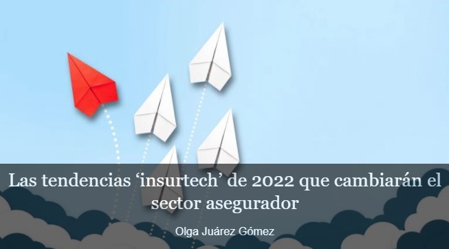 Las tendencias ‘insurtech’ de 2022 que cambiarán el sector asegurador.