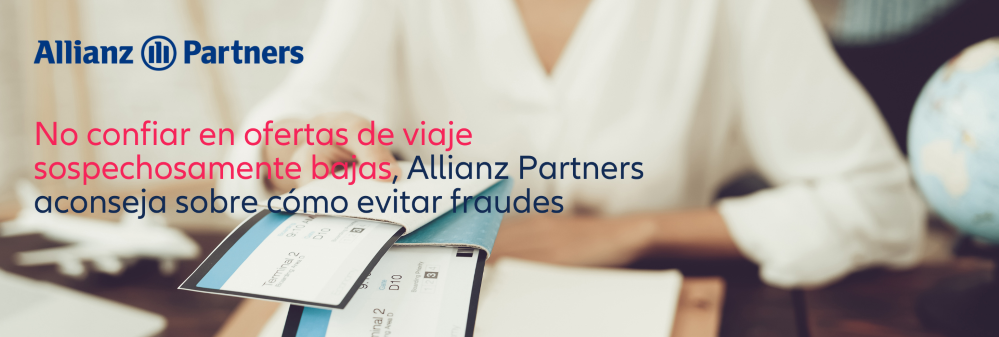 Allianz Partners ayuda a evitar fraudes al contratar un viaje.