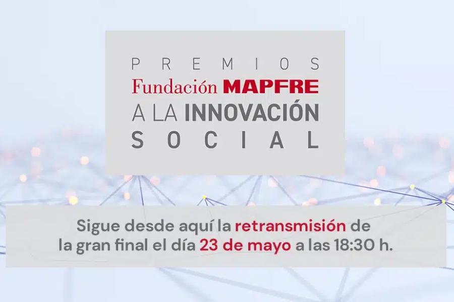 Fundación Mapfre anuncia los finalistas de los Premios a la Innovación Social