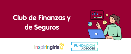 Fundación ADECOSE y la Fundación Inspiring Girls han anunciado la apertura de inscripciones para la III Edición del Club de Finanzas y Seguros.