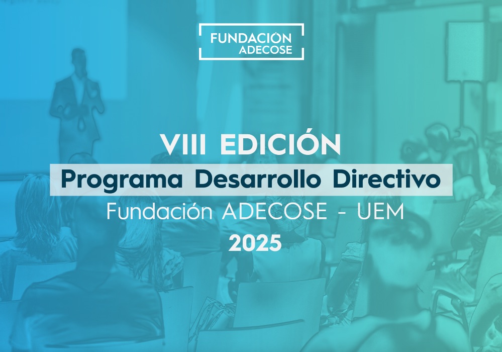 El PDD de Fundación ADECOSE ofrece a directivos y ejecutivos de corredurías una perspectiva global de los negocios.