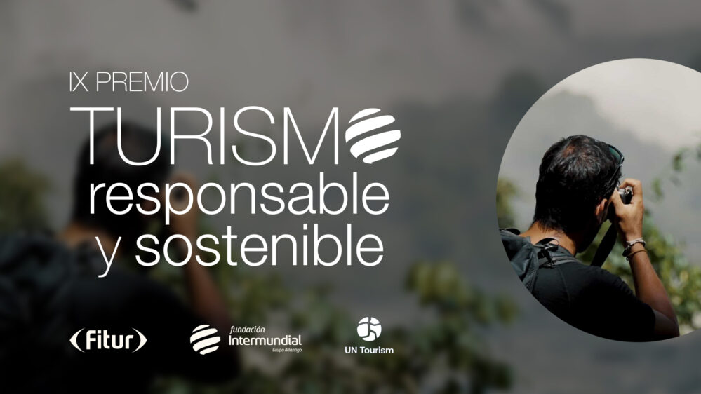Fundación Intermundial, FITUR y la OMT lanzan la IX edición del Premio de Turismo Responsable y Sostenible