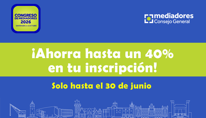 El Congreso de Mediadores 2026 ofrece hasta un 40% de descuento por inscripción anticipada hasta el 30 de junio.